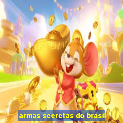 armas secretas do brasil